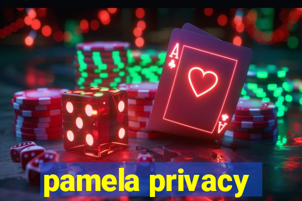 pamela privacy